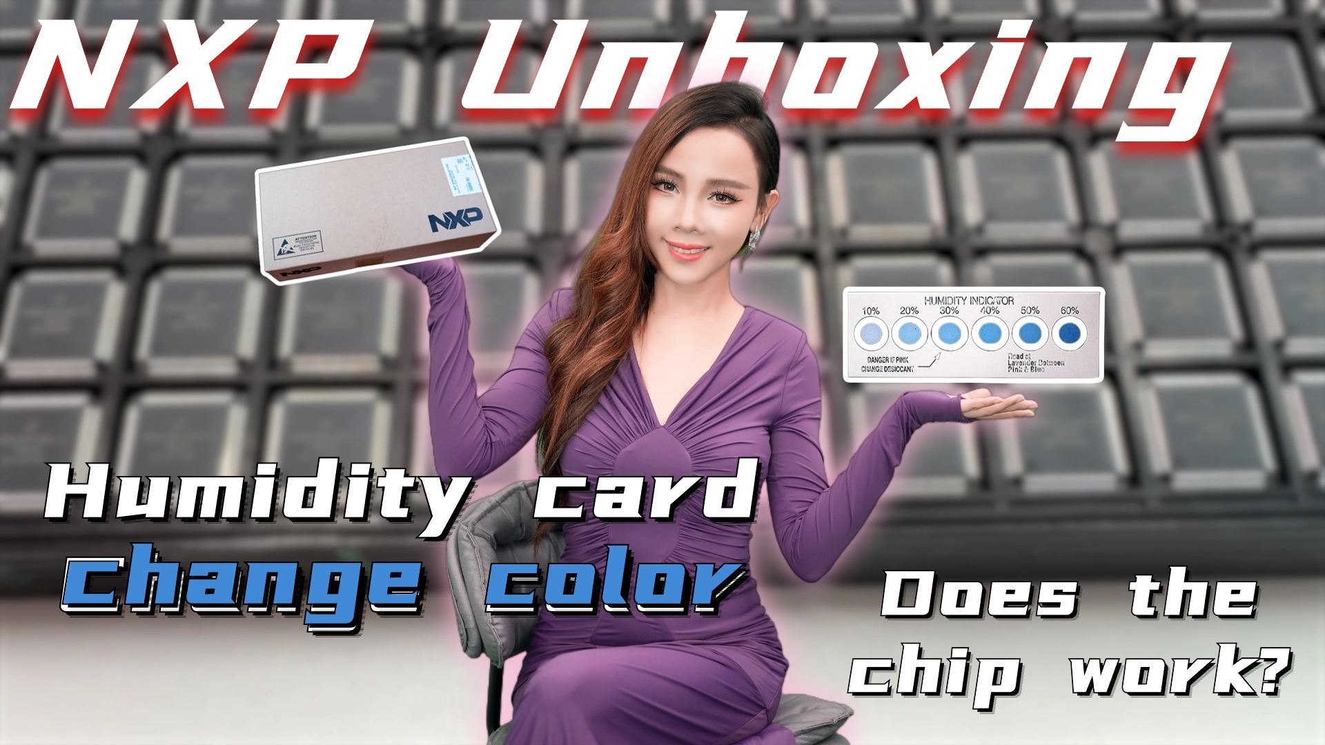 NXP Electronics components unboxing，humidity card changed color chip can used？