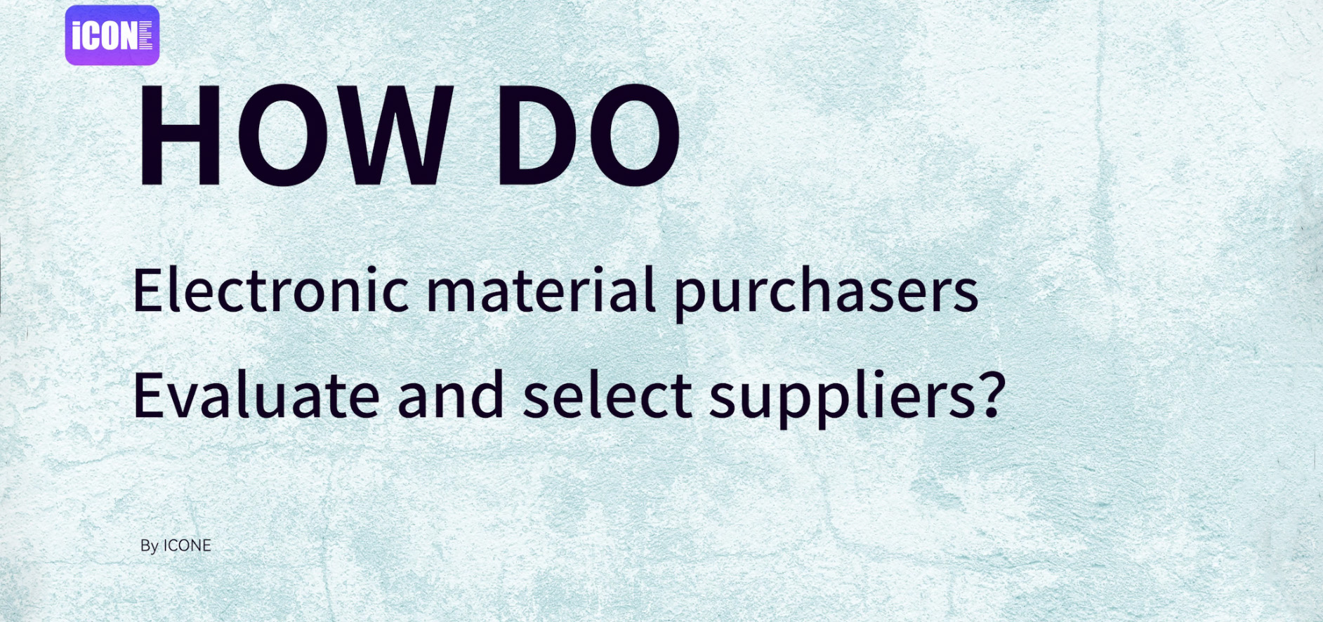 How do Electronic material purchasers Evaluate and select suppliers?