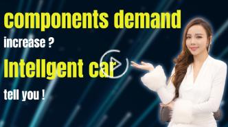 Components demand increase in future？An intelligent car tell you。